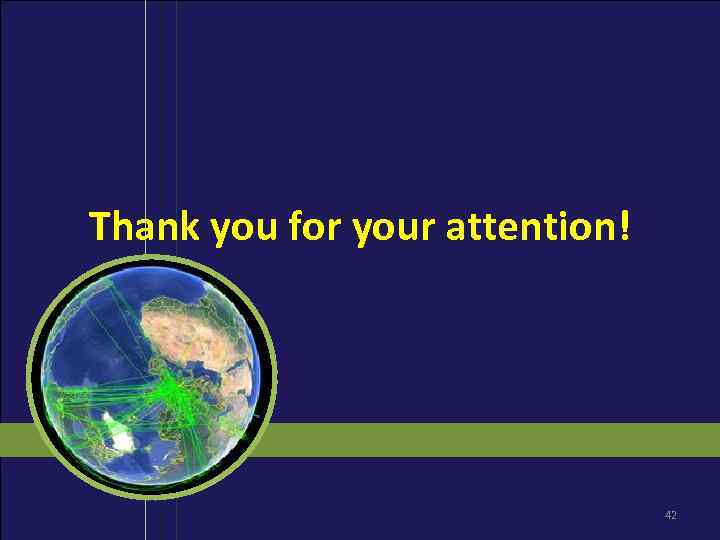 Thank you for your attention! 42 
