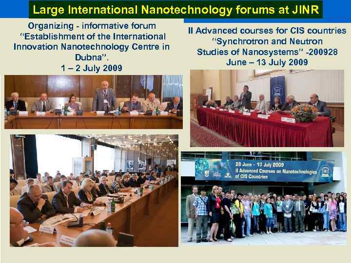 Large International Nanotechnology forums at JINR Organizing - informative forum “Establishment of the International