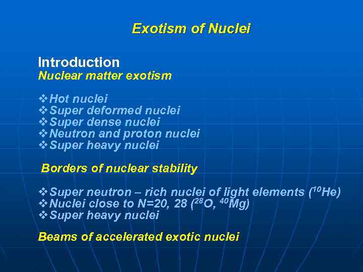 Exotism of Nuclei Introduction Nuclear matter exotism v. Hot nuclei v. Super deformed nuclei