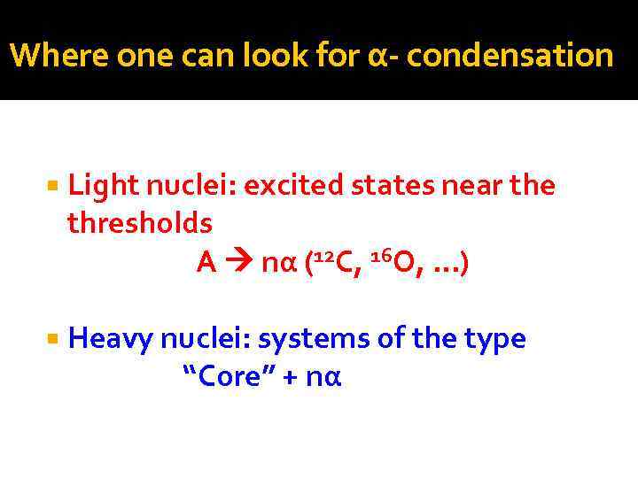 Where one can look for α- condensation Light nuclei: excited states near the thresholds