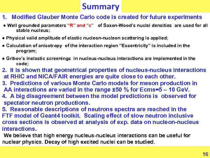 Summary 1. Modified Glauber Monte Carlo code is created for future experiments ● Well