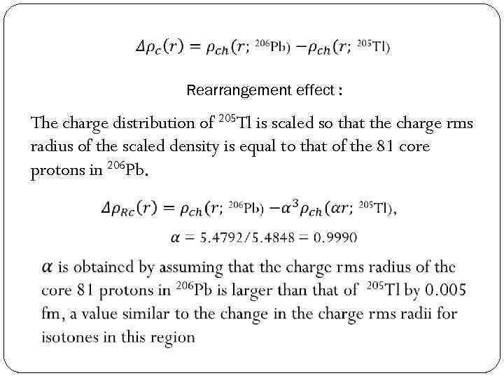  Rearrangement effect : The charge distribution of 205 Tl is scaled so that