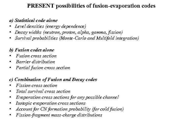 PRESENT possibilities of fusion-evaporation codes a) Statistical code alone • Level densities (energy dependence)