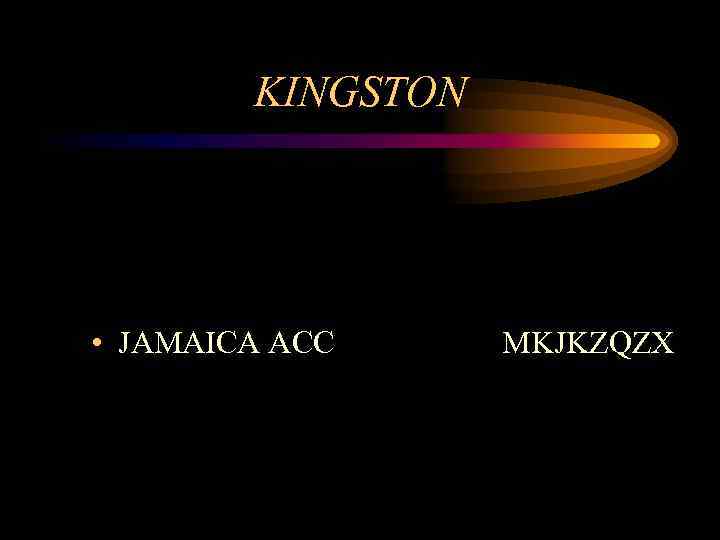 KINGSTON • JAMAICA ACC MKJKZQZX 