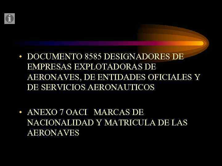  • DOCUMENTO 8585 DESIGNADORES DE EMPRESAS EXPLOTADORAS DE AERONAVES, DE ENTIDADES OFICIALES Y