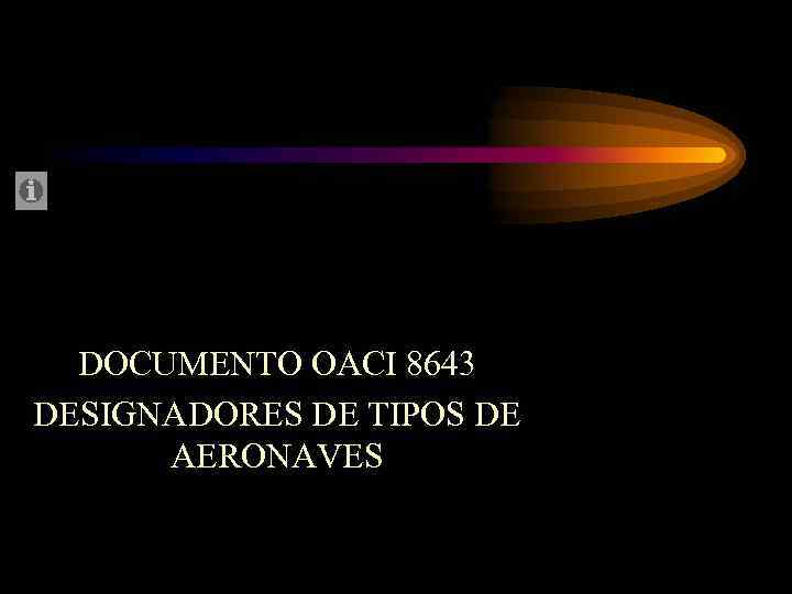 DOCUMENTO OACI 8643 DESIGNADORES DE TIPOS DE AERONAVES 