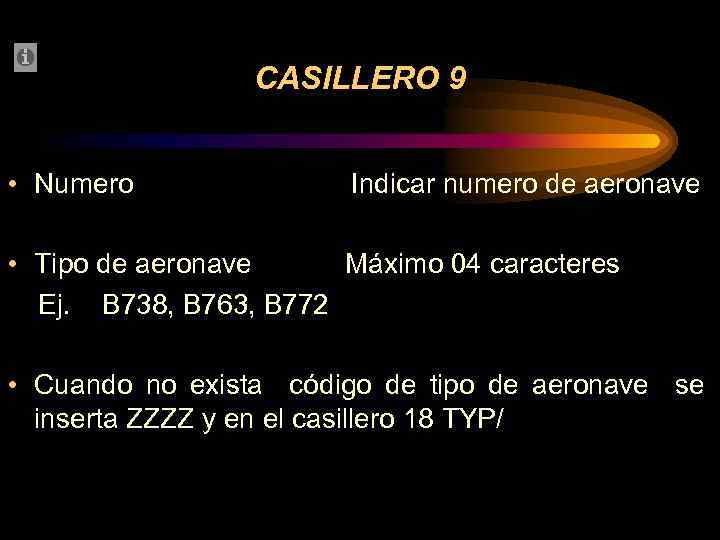 CASILLERO 9 • Numero Indicar numero de aeronave • Tipo de aeronave Máximo 04