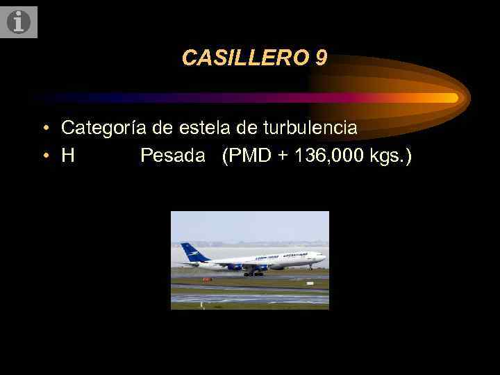 CASILLERO 9 • Categoría de estela de turbulencia • H Pesada (PMD + 136,