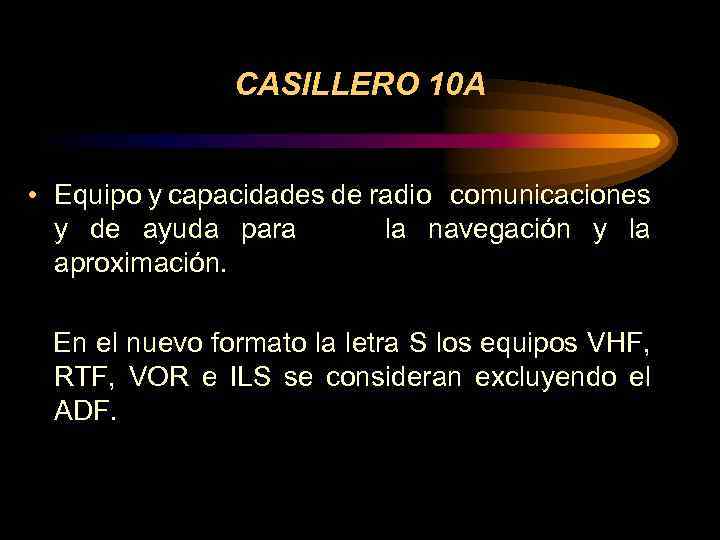 CASILLERO 10 A • Equipo y capacidades de radio comunicaciones y de ayuda para