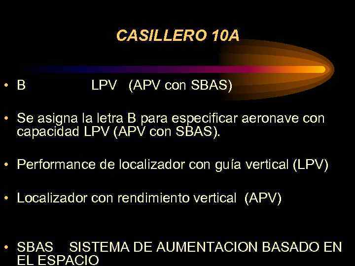CASILLERO 10 A • B LPV (APV con SBAS) • Se asigna la letra