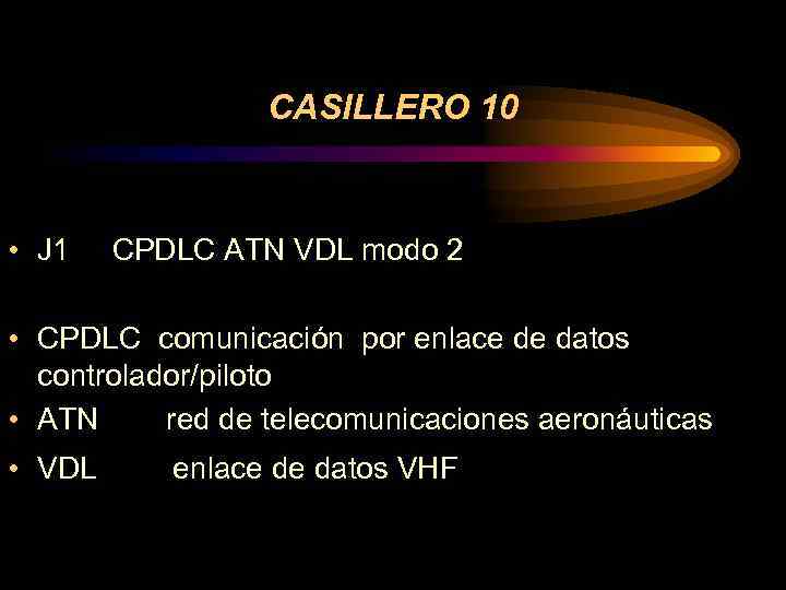 CASILLERO 10 • J 1 CPDLC ATN VDL modo 2 • CPDLC comunicación por