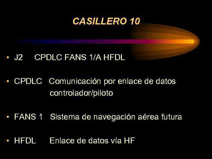 CASILLERO 10 • J 2 CPDLC FANS 1/A HFDL • CPDLC Comunicación por enlace