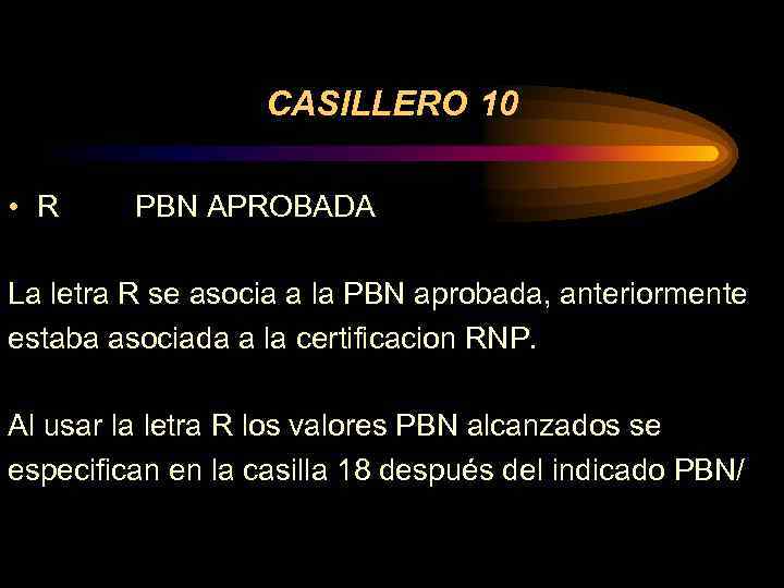 CASILLERO 10 • R PBN APROBADA La letra R se asocia a la PBN