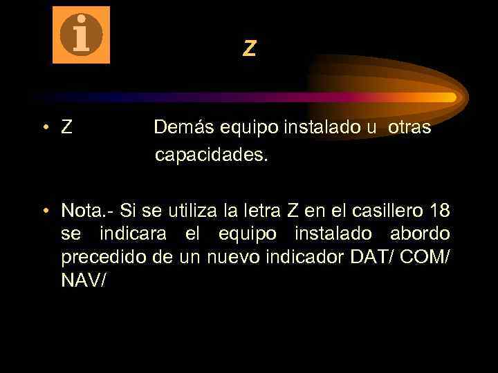 Z • Z Demás equipo instalado u otras capacidades. • Nota. - Si se