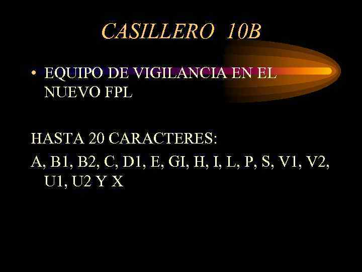 CASILLERO 10 B • EQUIPO DE VIGILANCIA EN EL NUEVO FPL HASTA 20 CARACTERES: