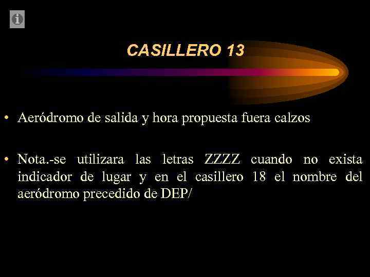 CASILLERO 13 • Aeródromo de salida y hora propuesta fuera calzos • Nota. -se
