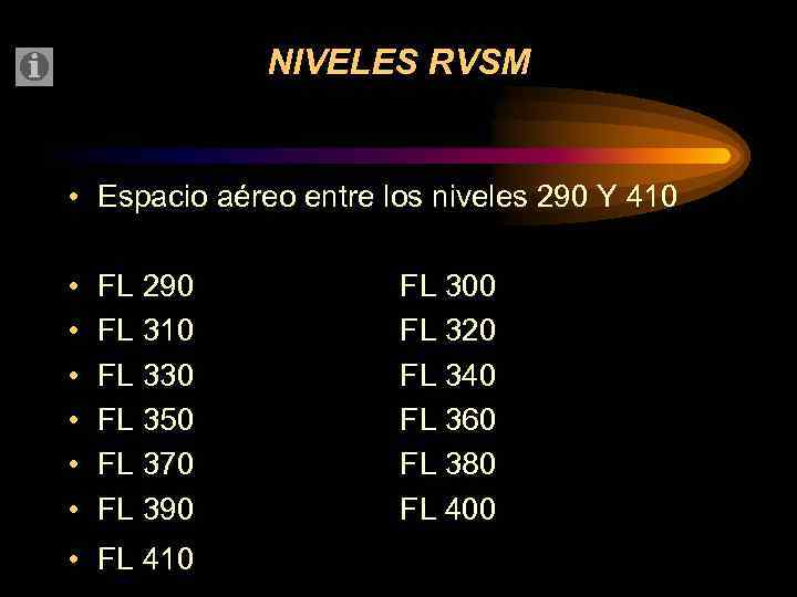 NIVELES RVSM • Espacio aéreo entre los niveles 290 Y 410 • • •