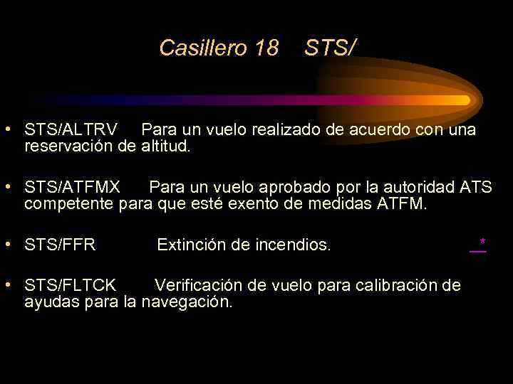 Casillero 18 STS/ • STS/ALTRV Para un vuelo realizado de acuerdo con una reservación