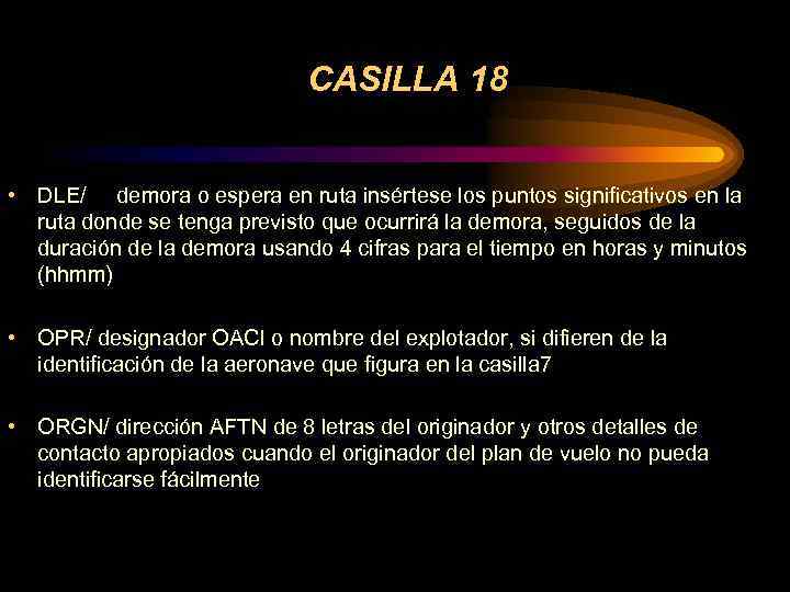 CASILLA 18 • DLE/ demora o espera en ruta insértese los puntos significativos en