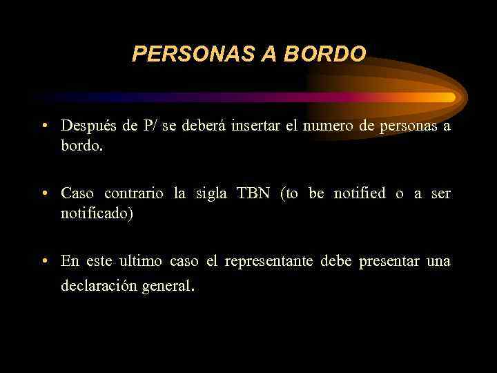 PERSONAS A BORDO • Después de P/ se deberá insertar el numero de personas