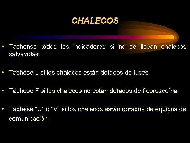 CHALECOS • Táchense todos los indicadores si no se llevan chalecos salvavidas. • Táchese