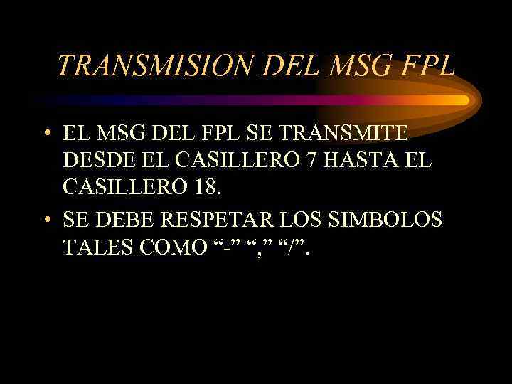 TRANSMISION DEL MSG FPL • EL MSG DEL FPL SE TRANSMITE DESDE EL CASILLERO