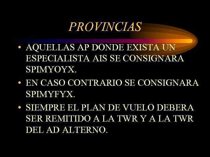 PROVINCIAS • AQUELLAS AP DONDE EXISTA UN ESPECIALISTA AIS SE CONSIGNARA SPIMYOYX. • EN
