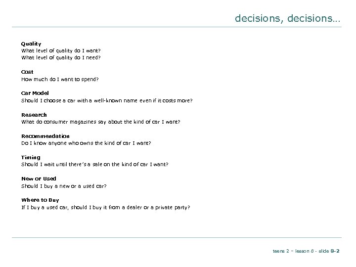 decisions, decisions… Quality What level of quality do I want? What level of quality
