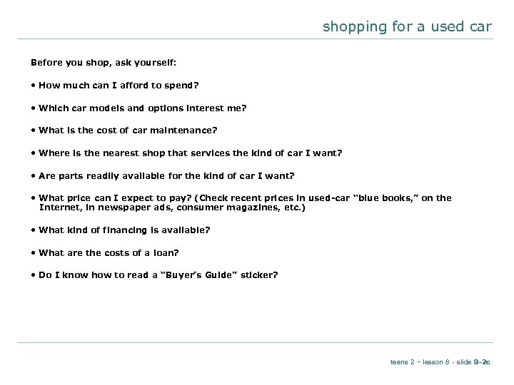shopping for a used car Before you shop, ask yourself: • How much can