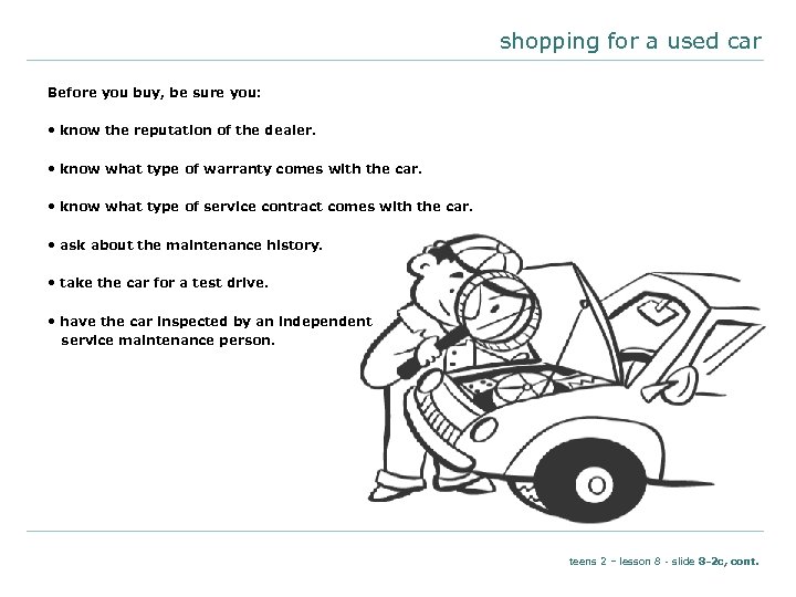 shopping for a used car Before you buy, be sure you: • know the