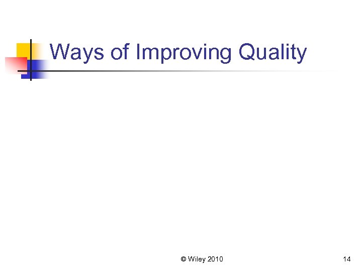 Ways of Improving Quality © Wiley 2010 14 