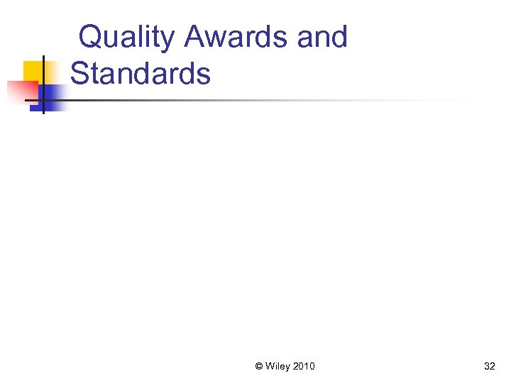 Quality Awards and Standards © Wiley 2010 32 