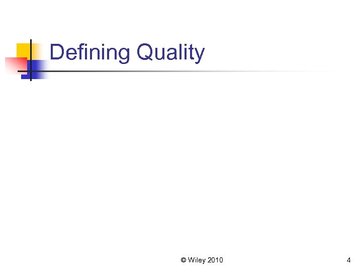 Defining Quality © Wiley 2010 4 