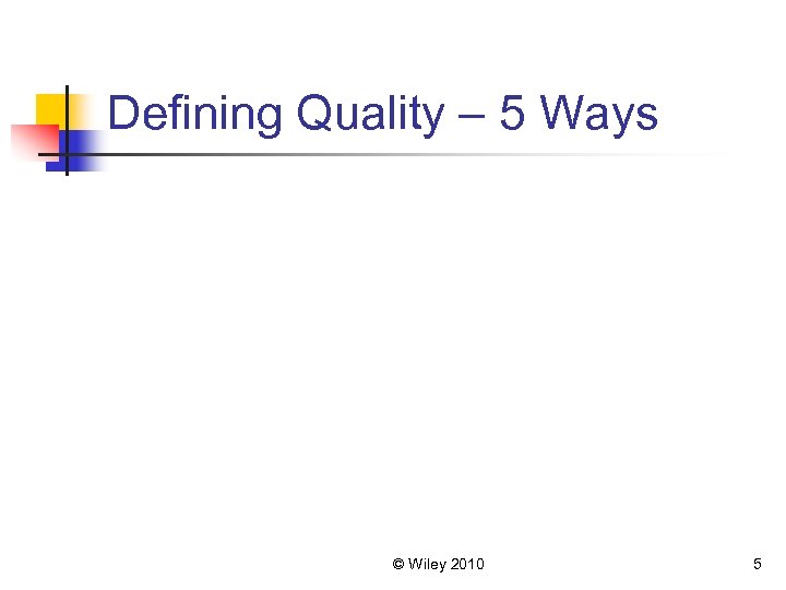 Defining Quality – 5 Ways © Wiley 2010 5 