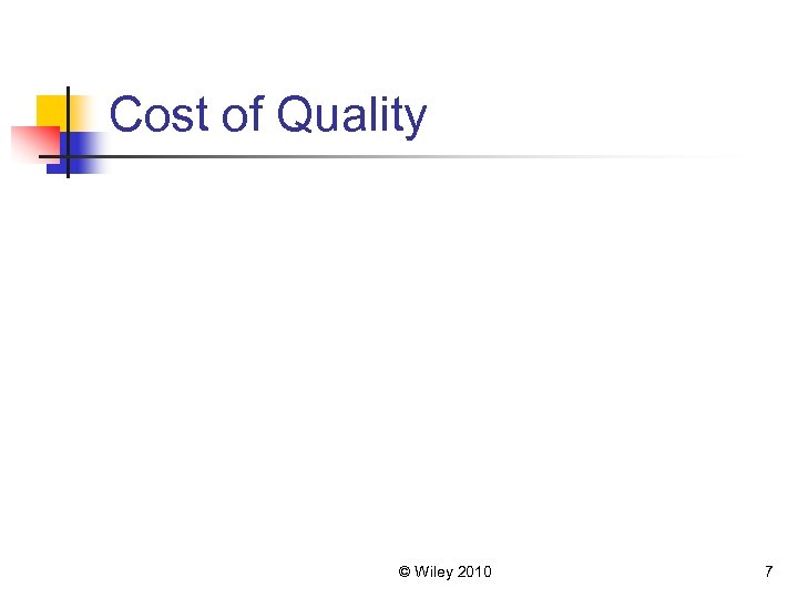Cost of Quality © Wiley 2010 7 