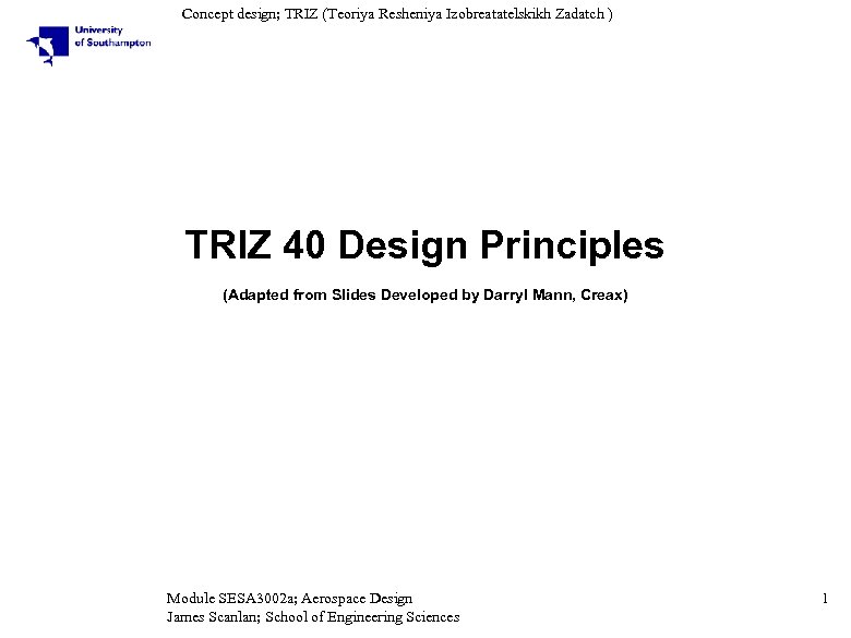 Concept design; TRIZ (Teoriya Resheniya Izobreatatelskikh Zadatch ) TRIZ 40 Design Principles (Adapted from