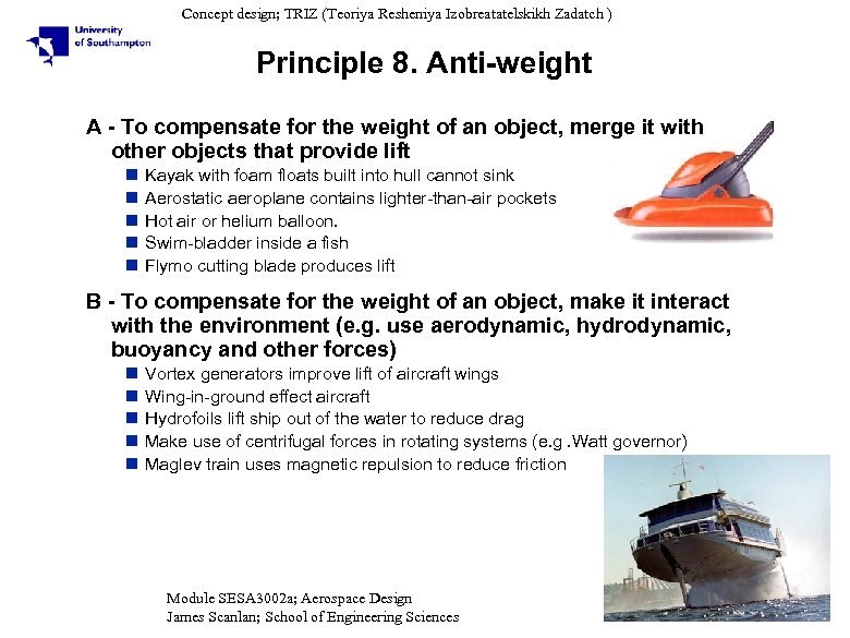 Concept design; TRIZ (Teoriya Resheniya Izobreatatelskikh Zadatch ) Principle 8. Anti-weight A - To