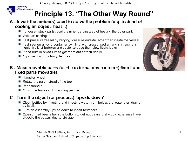 Concept design; TRIZ (Teoriya Resheniya Izobreatatelskikh Zadatch ) Principle 13. “The Other Way Round”