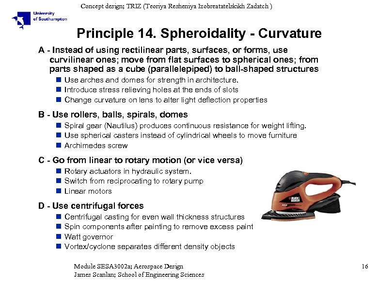 Concept design; TRIZ (Teoriya Resheniya Izobreatatelskikh Zadatch ) Principle 14. Spheroidality - Curvature A