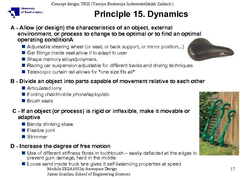 Concept design; TRIZ (Teoriya Resheniya Izobreatatelskikh Zadatch ) Principle 15. Dynamics A - Allow