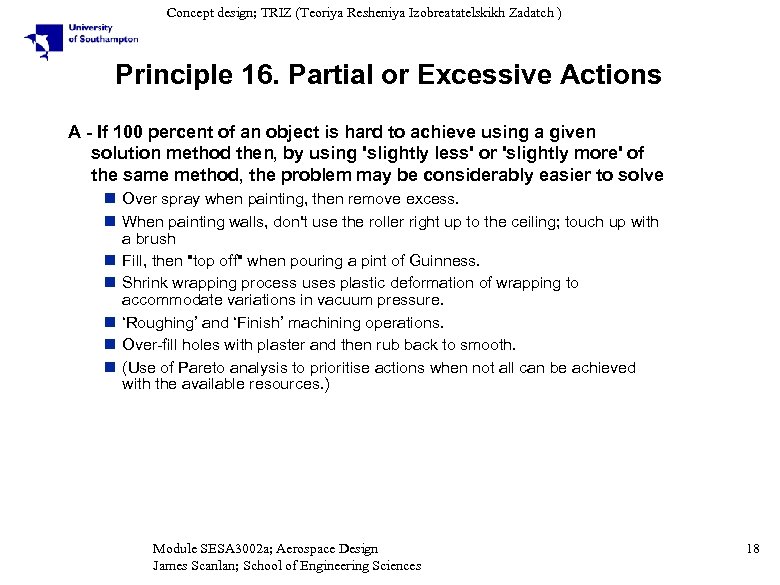 Concept design; TRIZ (Teoriya Resheniya Izobreatatelskikh Zadatch ) Principle 16. Partial or Excessive Actions