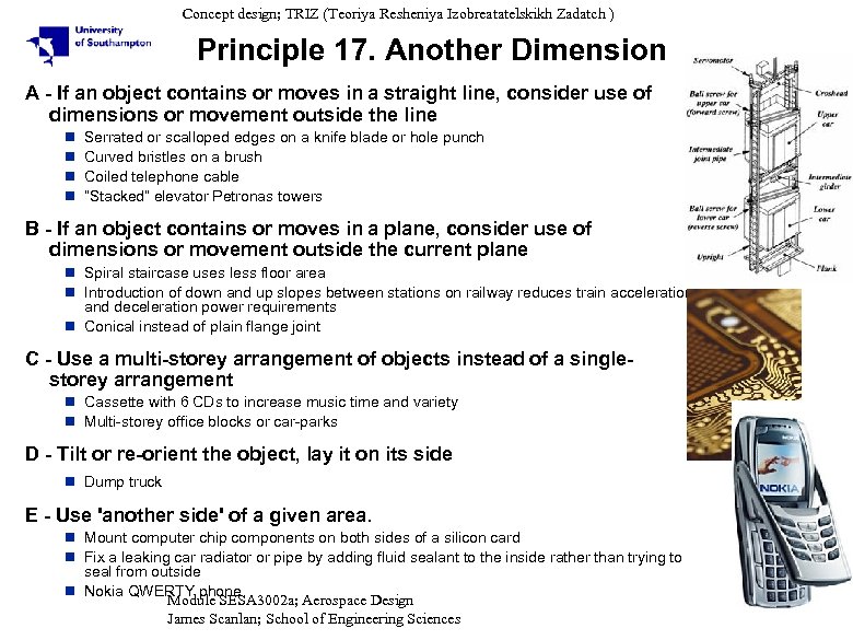 Concept design; TRIZ (Teoriya Resheniya Izobreatatelskikh Zadatch ) Principle 17. Another Dimension A -