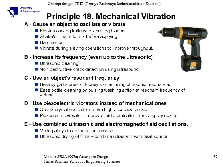 Concept design; TRIZ (Teoriya Resheniya Izobreatatelskikh Zadatch ) Principle 18. Mechanical Vibration A -