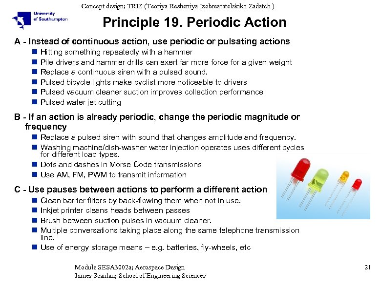 Concept design; TRIZ (Teoriya Resheniya Izobreatatelskikh Zadatch ) Principle 19. Periodic Action A -