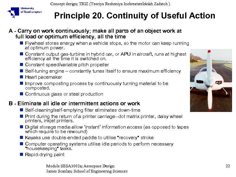 Concept design; TRIZ (Teoriya Resheniya Izobreatatelskikh Zadatch ) Principle 20. Continuity of Useful Action