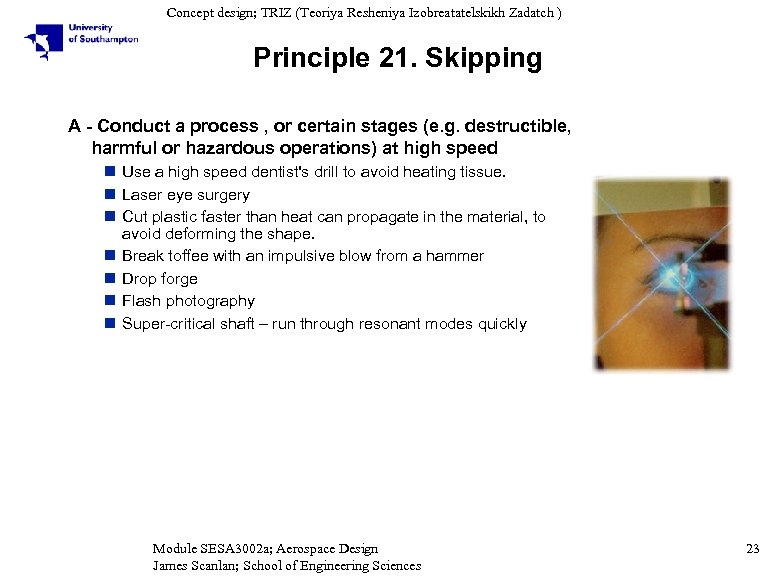 Concept design; TRIZ (Teoriya Resheniya Izobreatatelskikh Zadatch ) Principle 21. Skipping A - Conduct