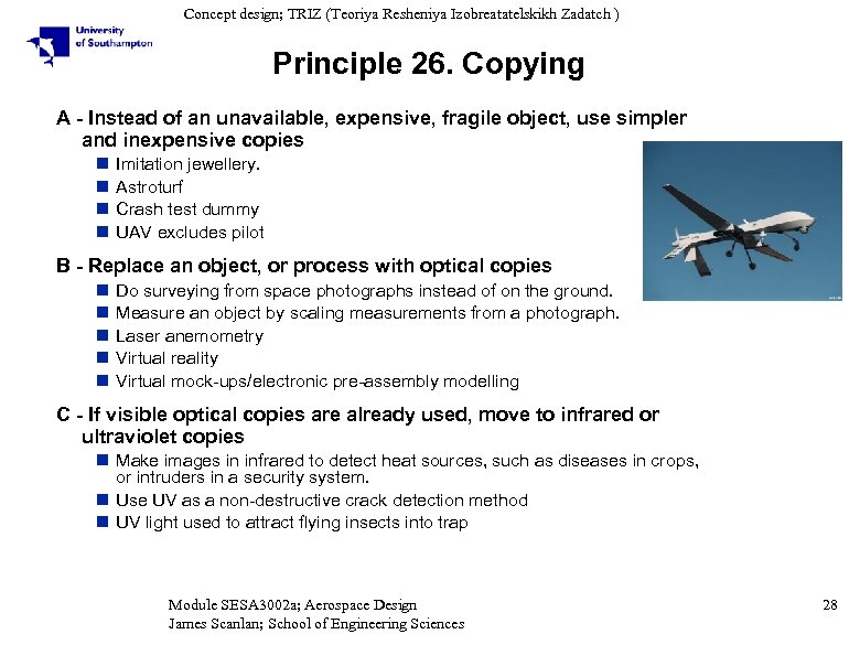 Concept design; TRIZ (Teoriya Resheniya Izobreatatelskikh Zadatch ) Principle 26. Copying A - Instead