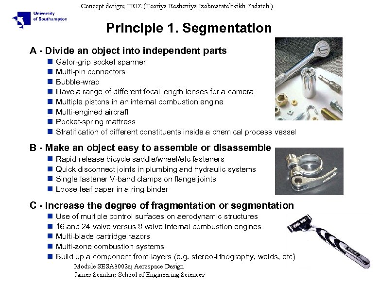Concept design; TRIZ (Teoriya Resheniya Izobreatatelskikh Zadatch ) Principle 1. Segmentation A - Divide