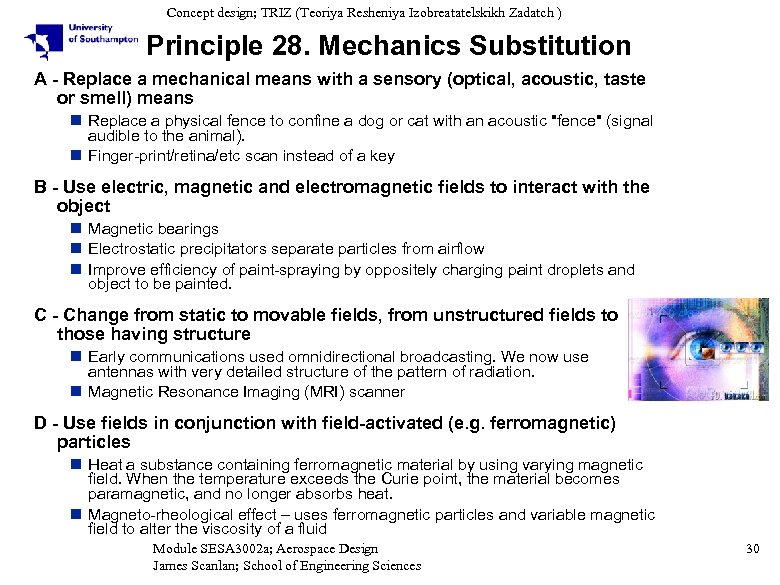 Concept design; TRIZ (Teoriya Resheniya Izobreatatelskikh Zadatch ) Principle 28. Mechanics Substitution A -
