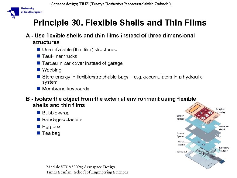 Concept design; TRIZ (Teoriya Resheniya Izobreatatelskikh Zadatch ) Principle 30. Flexible Shells and Thin